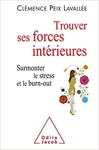 Trouver ses forces intérieures: Surmonter le stress et le burn-out - Béthune Sophrologue - Sabine PERNET