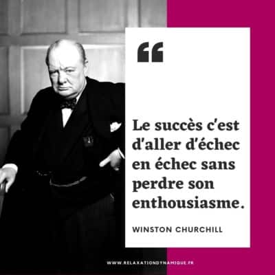 Le succès c'est d'aller d'échec en échec sans perdre son enthousiasme. Winston Churchill