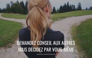 Demander conseil aux autres mais décider par soi-même