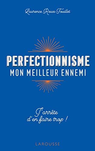 Perfectionnisme mon meilleur ennemi