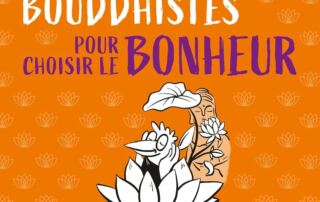 Stratégies Bouddhistes pour choisir le bonheur