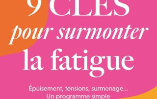 9 clés pour surmonter la fatigue