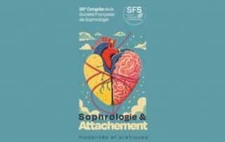 55e Congrès de la Société Française de Sophrologie : « Sophrologie et Attachement », deux jours pour explorer le lien à soi et aux autres.